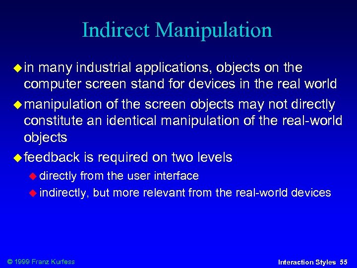 Indirect Manipulation in many industrial applications, objects on the computer screen stand for devices