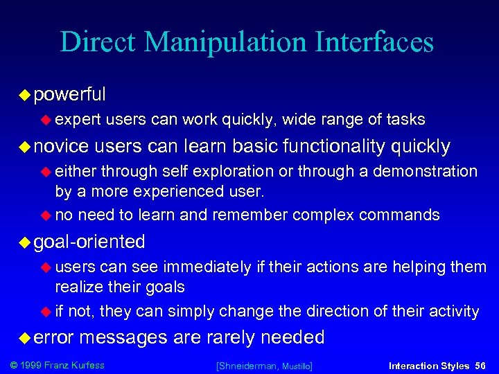 Direct Manipulation Interfaces powerful expert novice users can work quickly, wide range of tasks