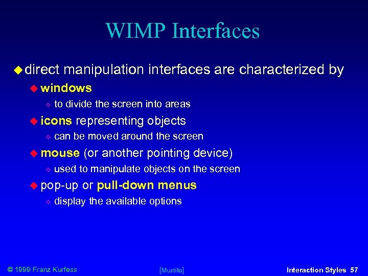 WIMP Interfaces direct manipulation interfaces are characterized by windows to divide the screen into