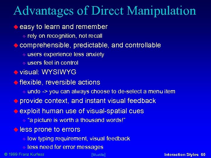 Advantages of Direct Manipulation easy to learn and remember rely on recognition, not recall