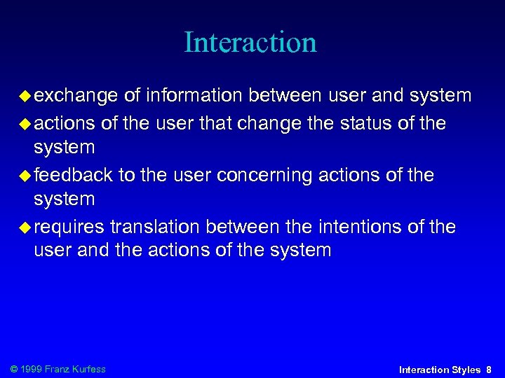 Interaction exchange of information between user and system actions of the user that change