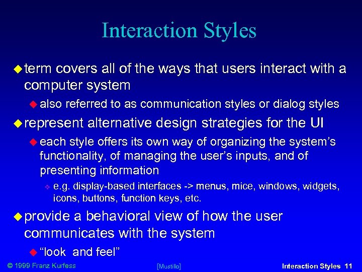 Interaction Styles term covers all of the ways that users interact with a computer