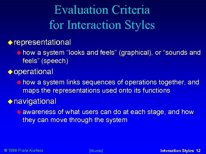 Evaluation Criteria for Interaction Styles representational how a system “looks and feels” (graphical), or