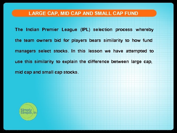LARGE CAP, MID CAP AND SMALL CAP FUND The Indian Premier League (IPL) selection