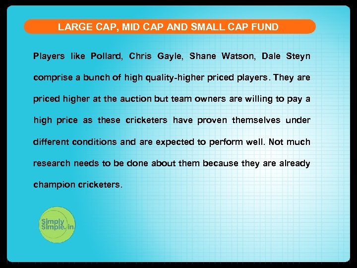LARGE CAP, MID CAP AND SMALL CAP FUND Players like Pollard, Chris Gayle, Shane