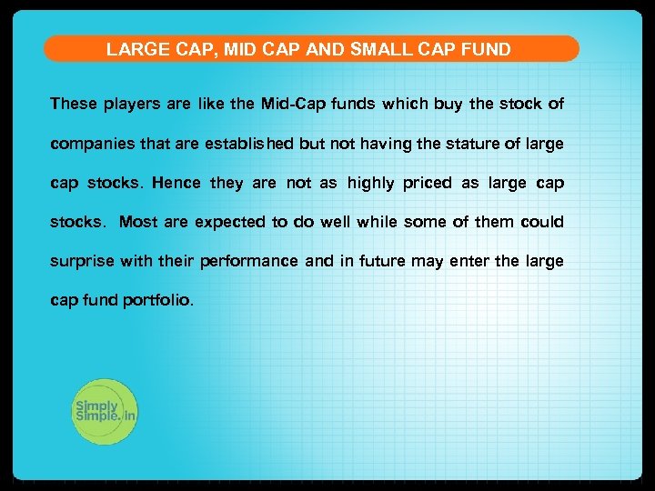 LARGE CAP, MID CAP AND SMALL CAP FUND These players are like the Mid-Cap