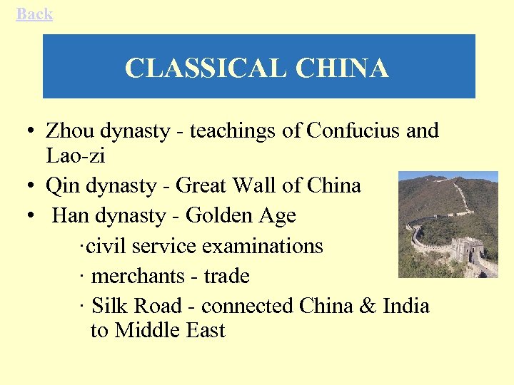 Back CLASSICAL CHINA • Zhou dynasty - teachings of Confucius and Lao-zi • Qin