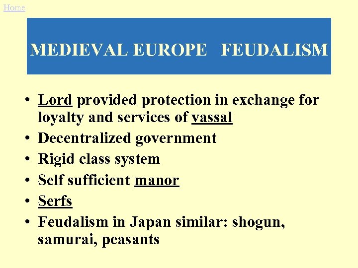 Home MEDIEVAL EUROPE FEUDALISM • Lord provided protection in exchange for loyalty and services