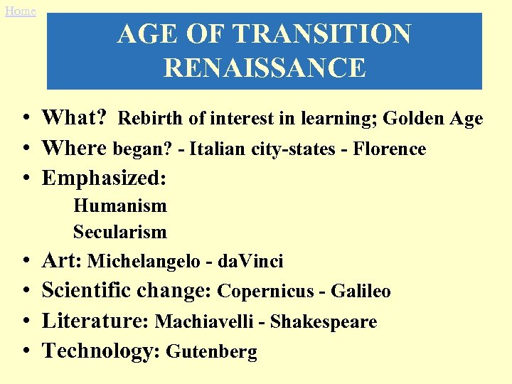 Home AGE OF TRANSITION RENAISSANCE • What? Rebirth of interest in learning; Golden Age
