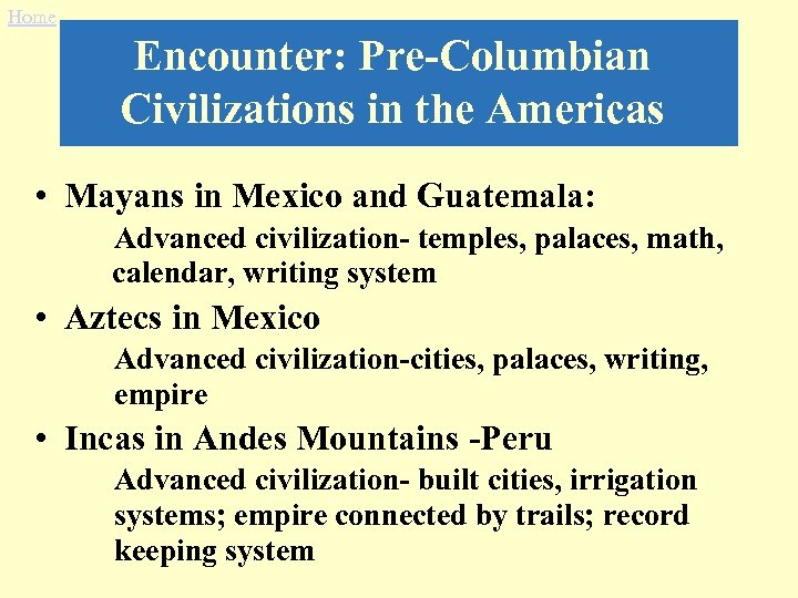 Home Encounter: Pre-Columbian Civilizations in the Americas • Mayans in Mexico and Guatemala: Advanced