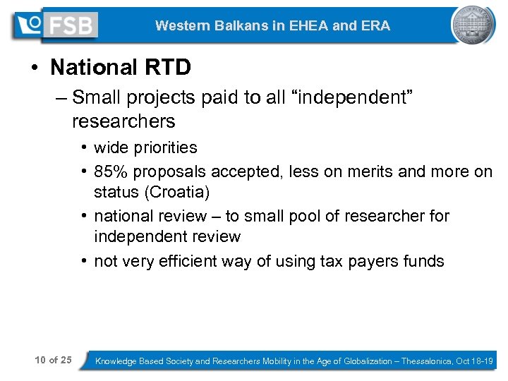 Western Balkans in EHEA and ERA • National RTD – Small projects paid to