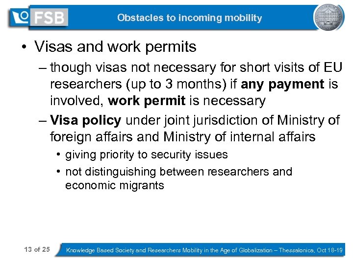 Obstacles to incoming mobility • Visas and work permits – though visas not necessary