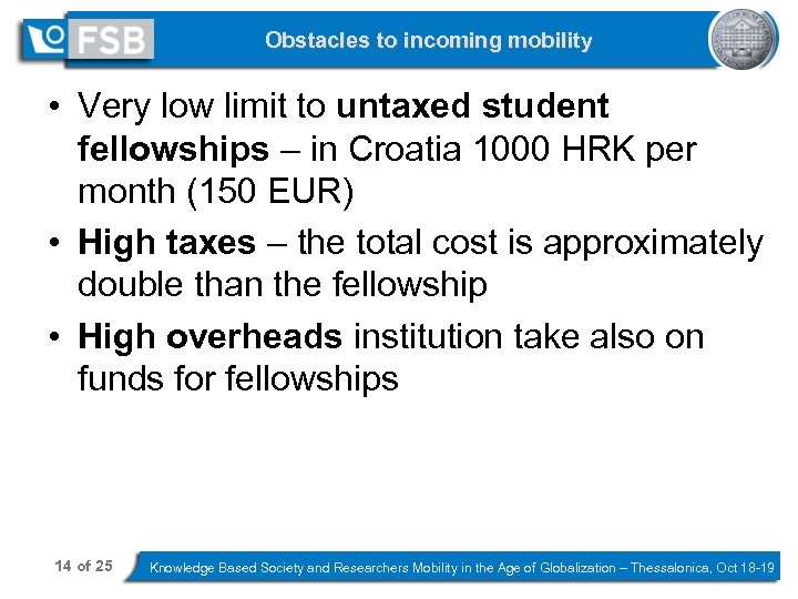 Obstacles to incoming mobility • Very low limit to untaxed student fellowships – in