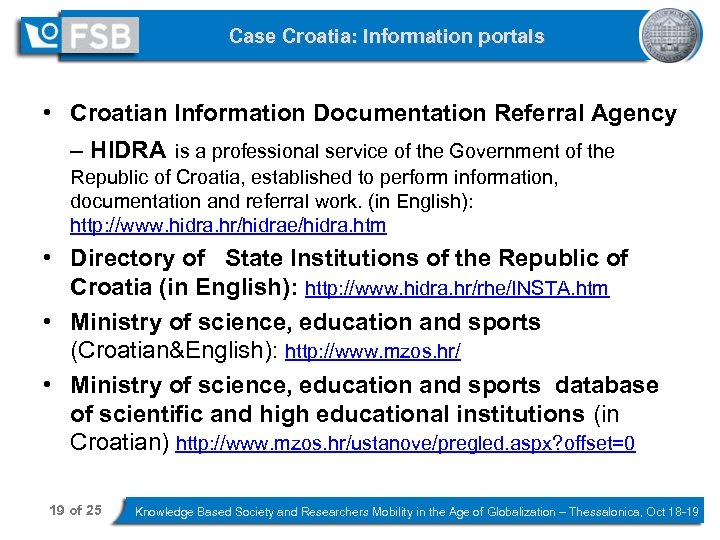 Case Croatia: Information portals • Croatian Information Documentation Referral Agency – HIDRA is a