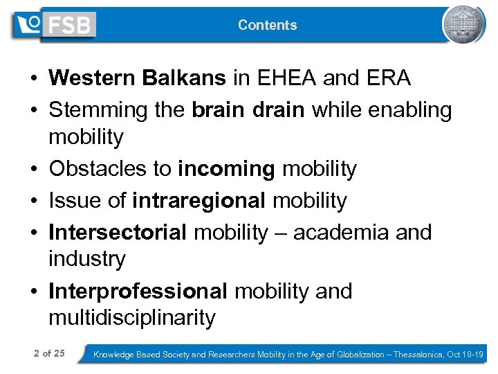 Contents • Western Balkans in EHEA and ERA • Stemming the brain drain while