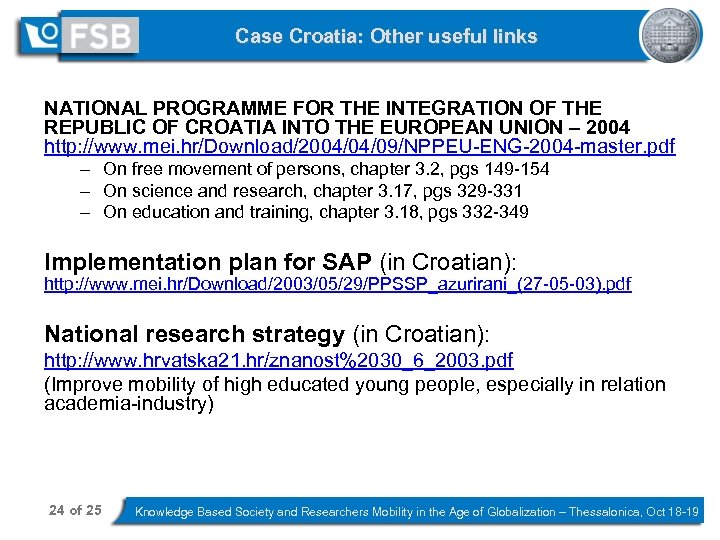 Case Croatia: Other useful links NATIONAL PROGRAMME FOR THE INTEGRATION OF THE REPUBLIC OF