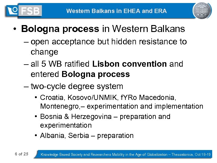 Western Balkans in EHEA and ERA • Bologna process in Western Balkans – open