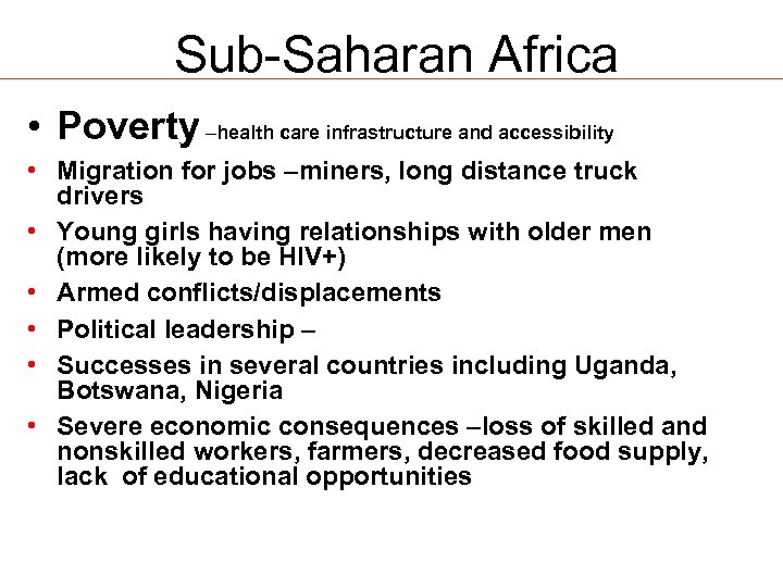 Sub-Saharan Africa • Poverty –health care infrastructure and accessibility • Migration for jobs –miners,