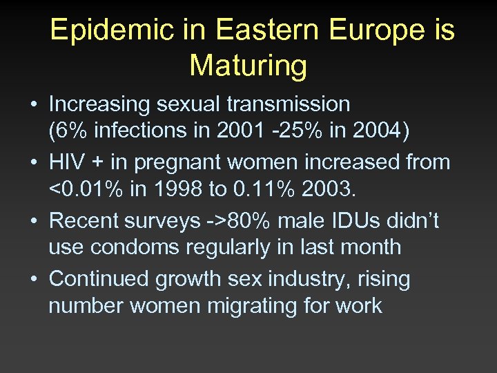 Epidemic in Eastern Europe is Maturing • Increasing sexual transmission (6% infections in 2001
