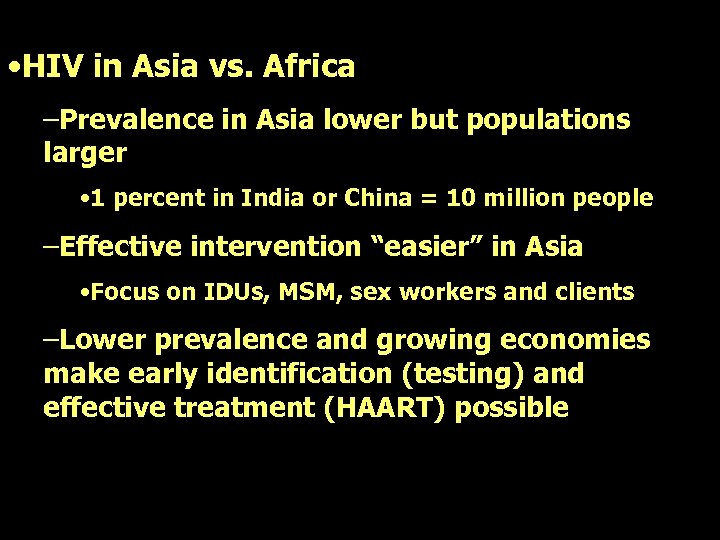  • HIV in Asia vs. Africa –Prevalence in Asia lower but populations larger