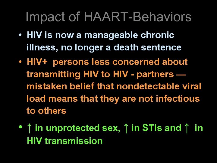 Impact of HAART-Behaviors • HIV is now a manageable chronic illness, no longer a