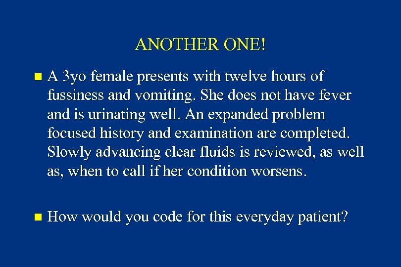 ANOTHER ONE! n A 3 yo female presents with twelve hours of fussiness and