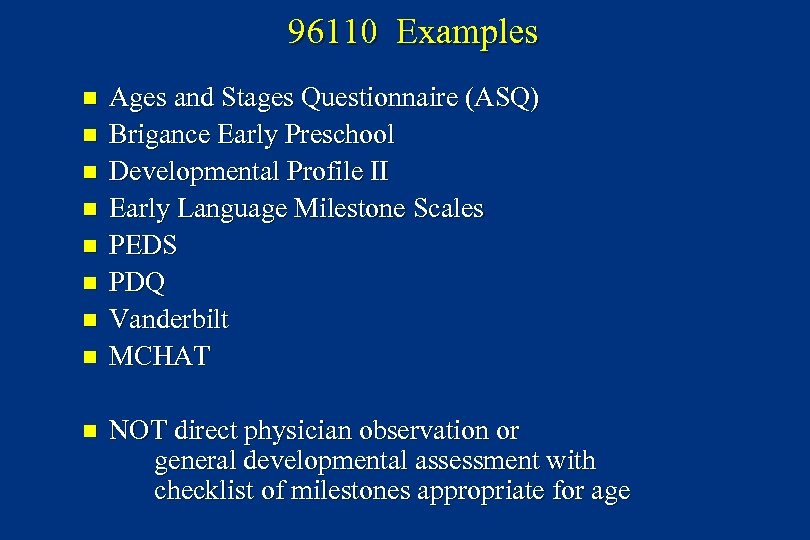 96110 Examples n n n n n Ages and Stages Questionnaire (ASQ) Brigance Early