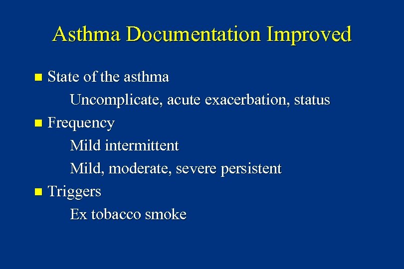 Asthma Documentation Improved State of the asthma Uncomplicate, acute exacerbation, status n Frequency Mild