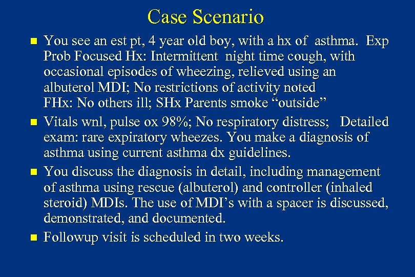 Case Scenario n n You see an est pt, 4 year old boy, with