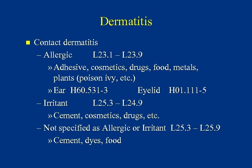 Dermatitis n Contact dermatitis – Allergic L 23. 1 – L 23. 9 »
