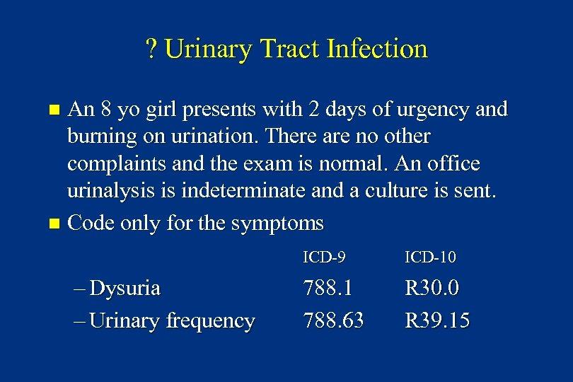 ? Urinary Tract Infection An 8 yo girl presents with 2 days of urgency