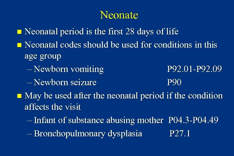 Neonate Neonatal period is the first 28 days of life n Neonatal codes should