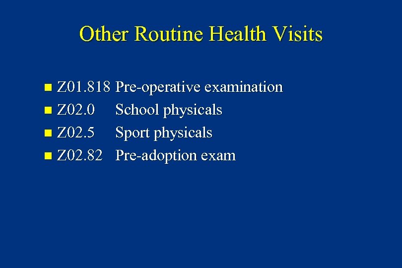 Other Routine Health Visits Z 01. 818 Pre-operative examination n Z 02. 0 School