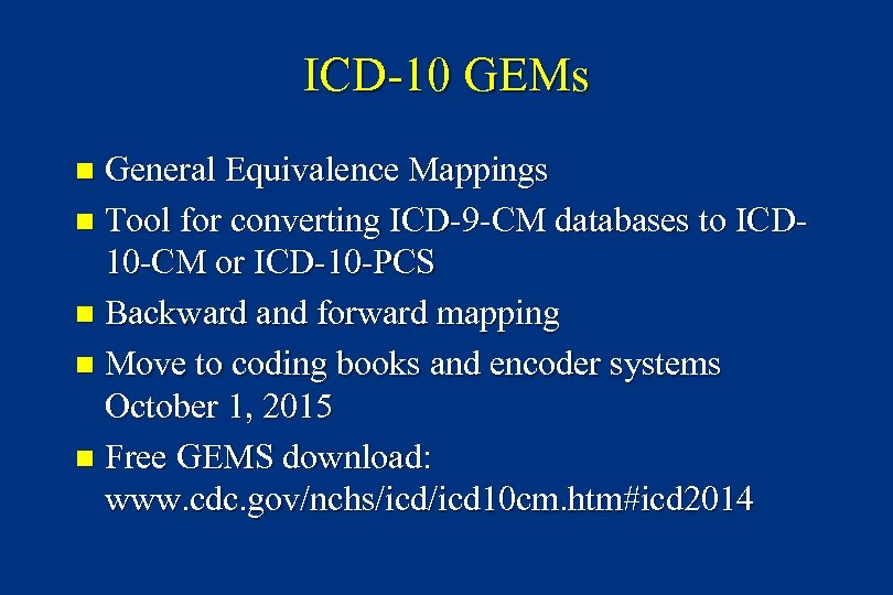 ICD-10 GEMs General Equivalence Mappings n Tool for converting ICD-9 -CM databases to ICD