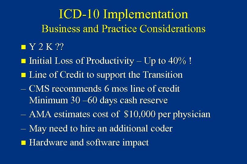 ICD-10 Implementation Business and Practice Considerations Y 2 K ? ? n Initial Loss