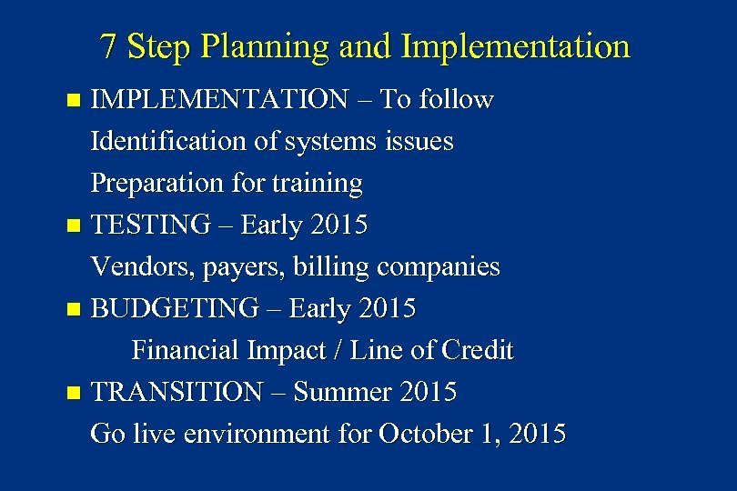 7 Step Planning and Implementation IMPLEMENTATION – To follow Identification of systems issues Preparation