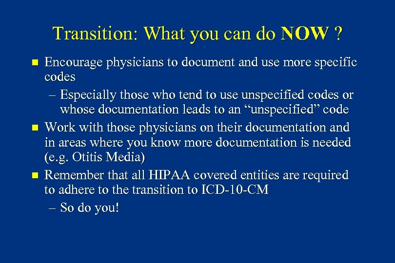 Transition: What you can do NOW ? n n n Encourage physicians to document
