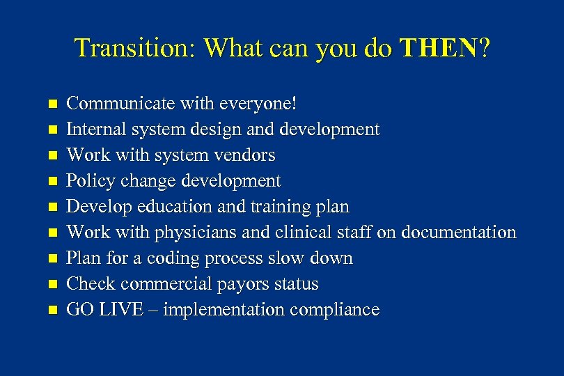 Transition: What can you do THEN? n n n n n Communicate with everyone!