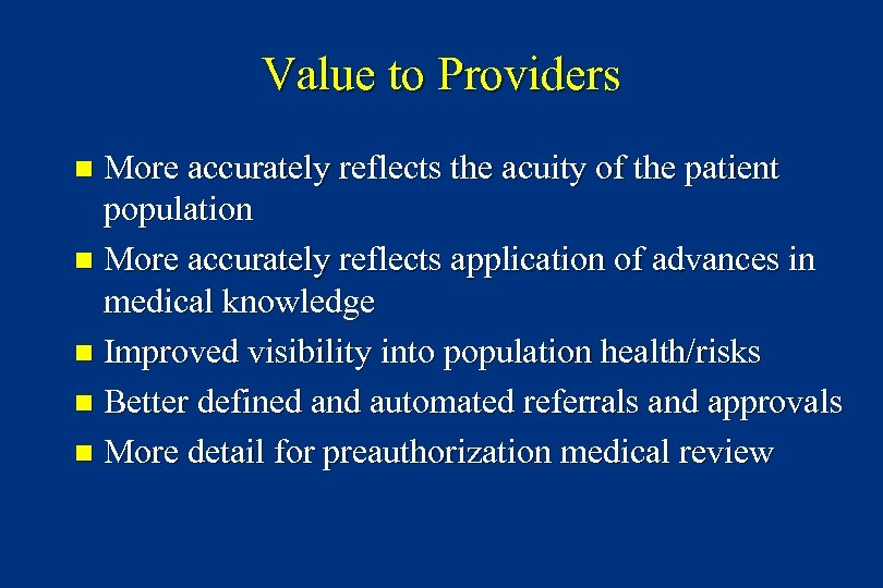 Value to Providers More accurately reflects the acuity of the patient population n More