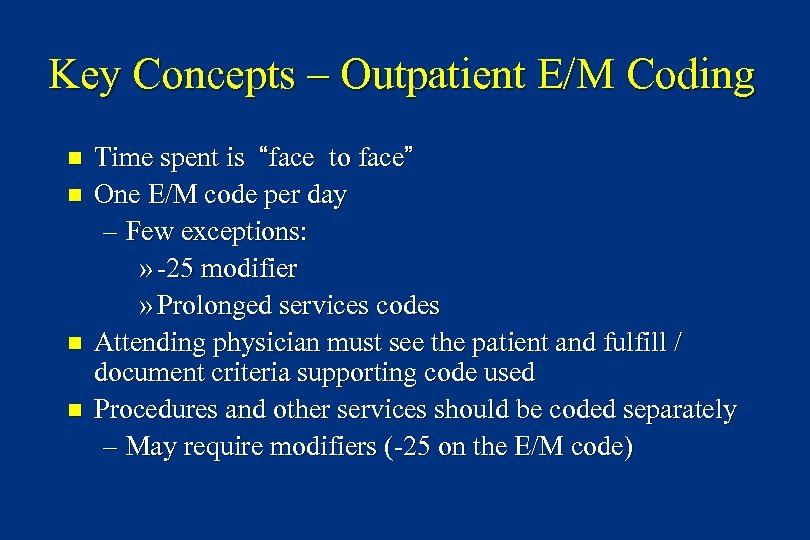 Key Concepts – Outpatient E/M Coding n n Time spent is “face to face”