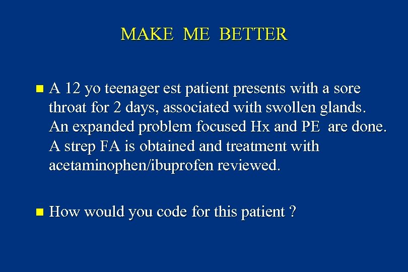MAKE ME BETTER n A 12 yo teenager est patient presents with a sore