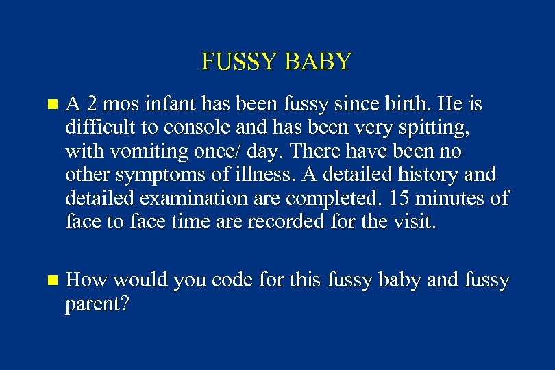 FUSSY BABY n A 2 mos infant has been fussy since birth. He is