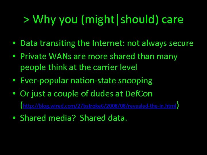 > Why you (might|should) care • Data transiting the Internet: not always secure •