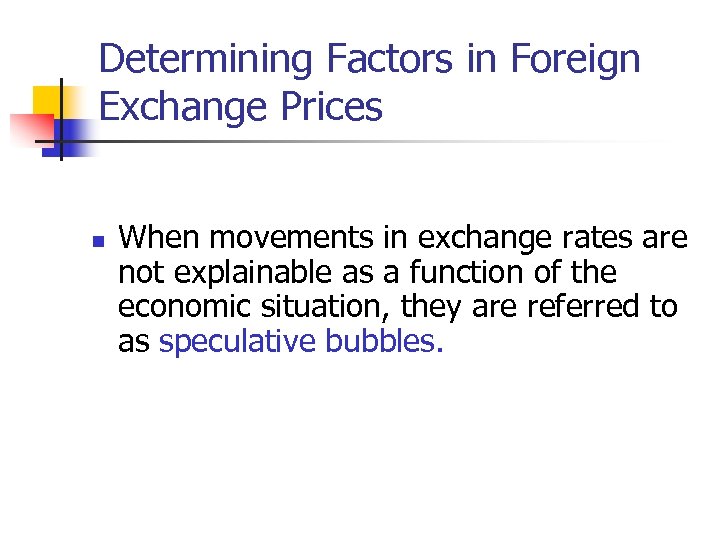 Determining Factors in Foreign Exchange Prices n When movements in exchange rates are not