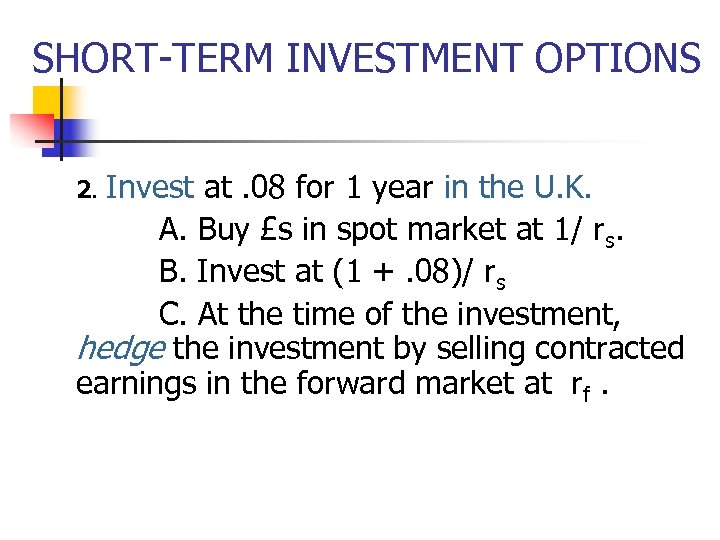 SHORT-TERM INVESTMENT OPTIONS Invest at. 08 for 1 year in the U. K. A.