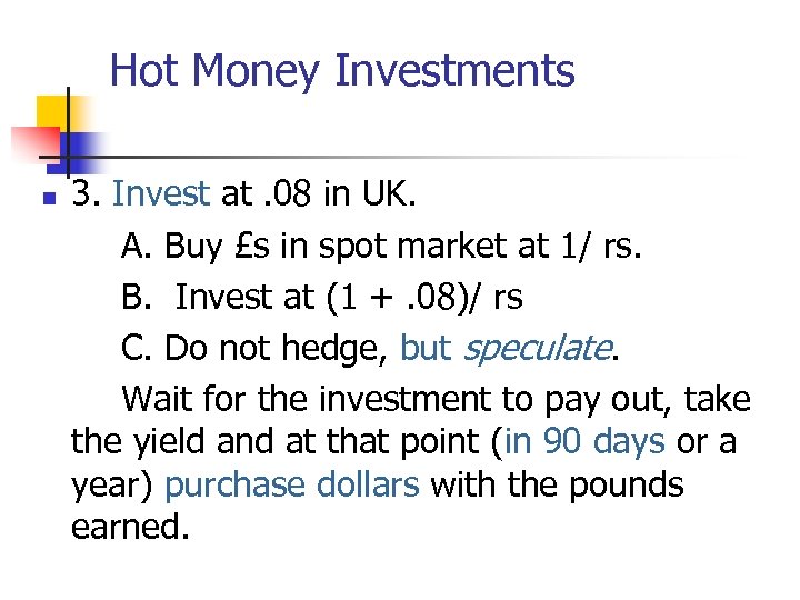 Hot Money Investments n 3. Invest at. 08 in UK. A. Buy £s in