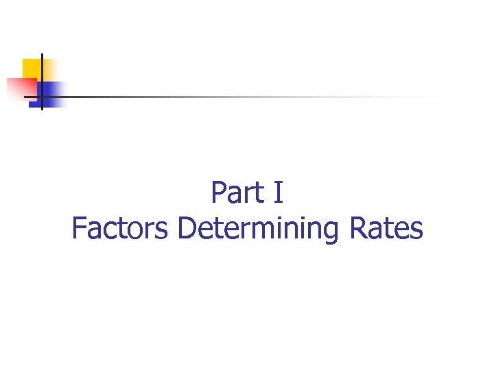 Part I Factors Determining Rates 