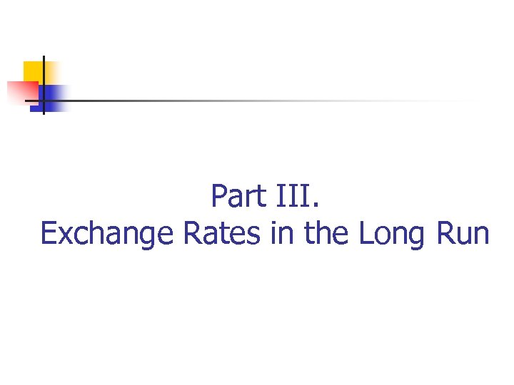 Part III. Exchange Rates in the Long Run 