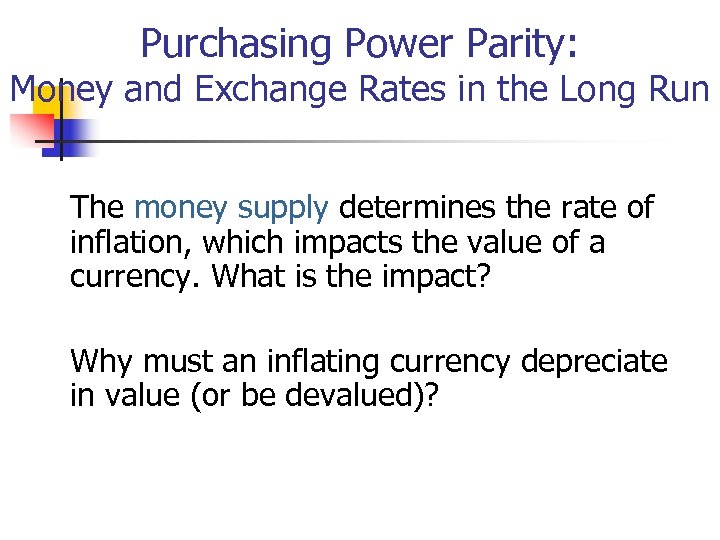 Purchasing Power Parity: Money and Exchange Rates in the Long Run The money supply