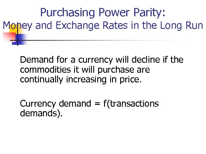 Purchasing Power Parity: Money and Exchange Rates in the Long Run Demand for a